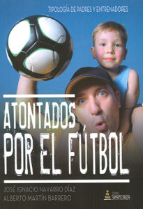 El libro “Atontados por el fútbol” retrata con humor a padres y entrenadores