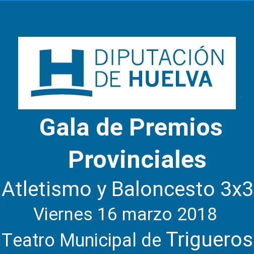 Trigueros alberga la Gala de Premios Provinciales - Atletismo y Baloncesto
